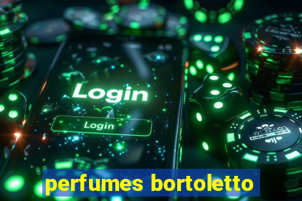 perfumes bortoletto